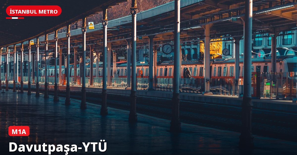 Davutpaşa-YTÜ İstasyonu — İstanbul Metrosu