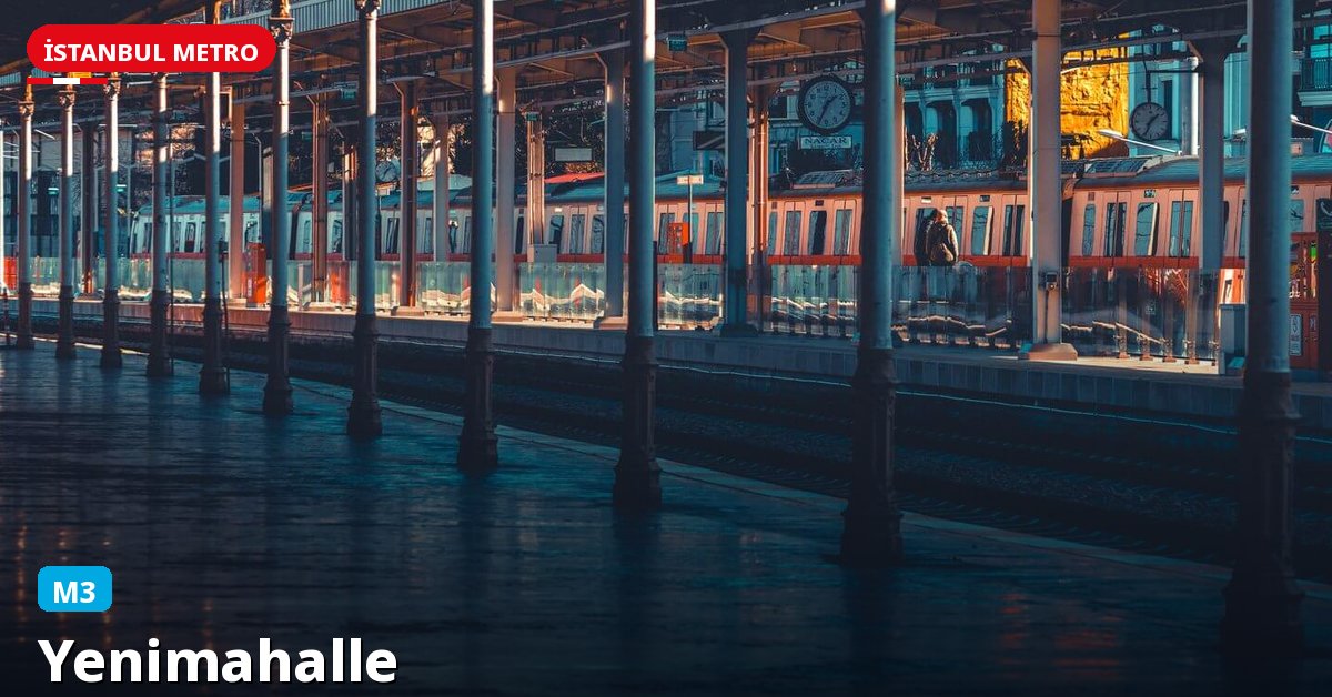 Yenimahalle İstasyonu — İstanbul Metrosu